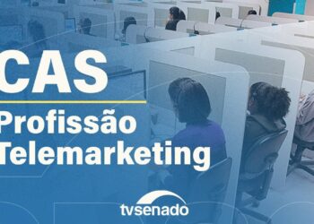 Ao vivo: CAS debate profissão de operador de telemarketing – 26/2/26