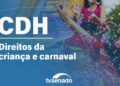 Ao vivo: CDH debate violações de direitos de crianças e jovens no Carnaval – 12/2/26