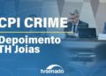 Ao vivo: CPI do Crime Organizado ouve o deputado TH Joias – 25/2/26