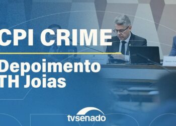 Ao vivo: CPI do Crime Organizado ouve o deputado TH Joias – 25/2/26