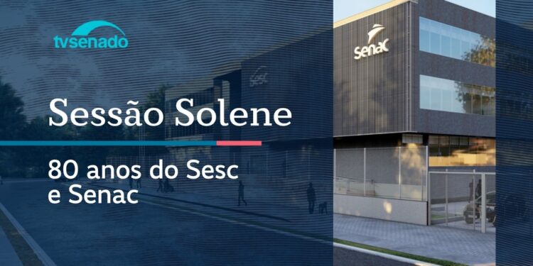 Ao vivo: Congresso homenageia 80 anos dos Sesc e do Senac – 25/3/26