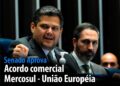 Senado Aprova: Acordo comercial Mercosul-União Europeia