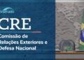 Ao vivo: CRE analisa indicações para embaixadas brasileiras – 20/5/26