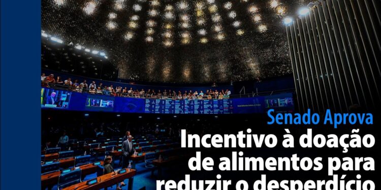 Senado Aprova: Incentivo à doação de alimentos para reduzir o desperdício