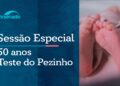 Ao vivo: Senado celebra os 50 anos do Teste do Pezinho – 2/6/26