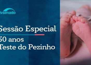 Ao vivo: Senado celebra os 50 anos do Teste do Pezinho – 2/6/26