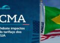 Vídeo: Ao vivo: CMA debate efeitos do tarifaço dos EUA sobre o Brasil - 22/10/26